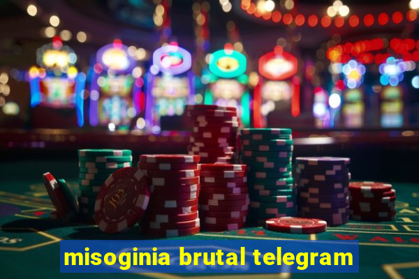 misoginia brutal telegram